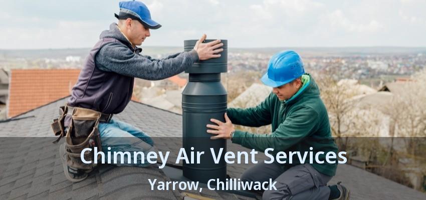 Chimney Air Vent Services Yarrow, Chilliwack - BC