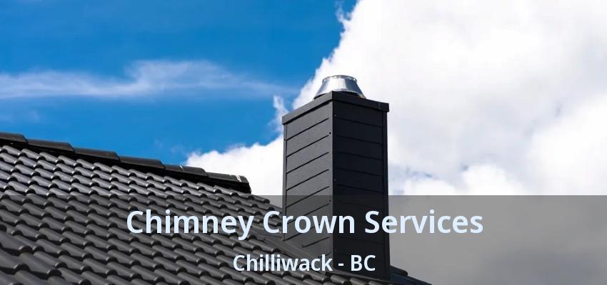 Chimney Crown Services Chilliwack - BC