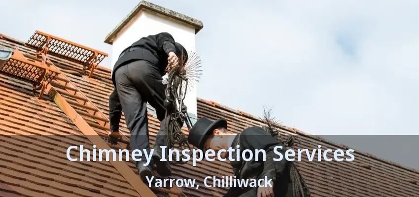 Chimney Inspection Services Yarrow, Chilliwack - BC