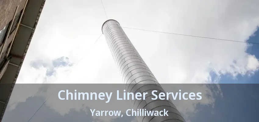 Chimney Liner Services Yarrow, Chilliwack - BC Chimney Liner Services Yarrow, Chilliwack - BC