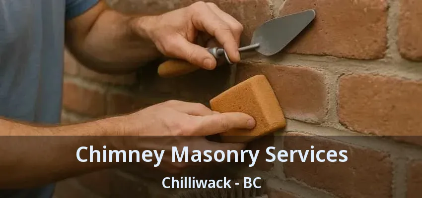 Chimney Masonry Services Chilliwack - BC