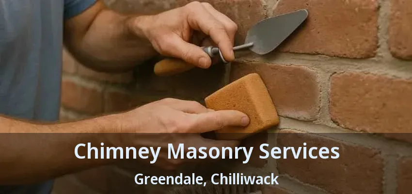 Chimney Masonry Services Greendale, Chilliwack - BC