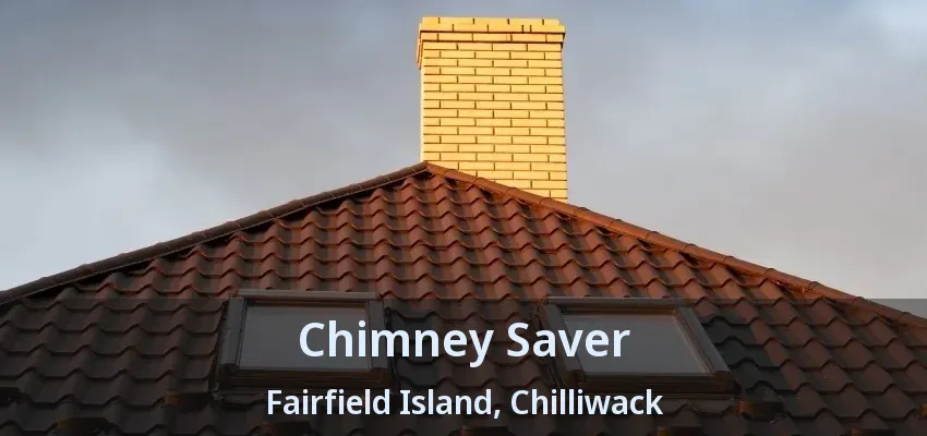 Chimney Saver Fairfield Island, Chilliwack - BC