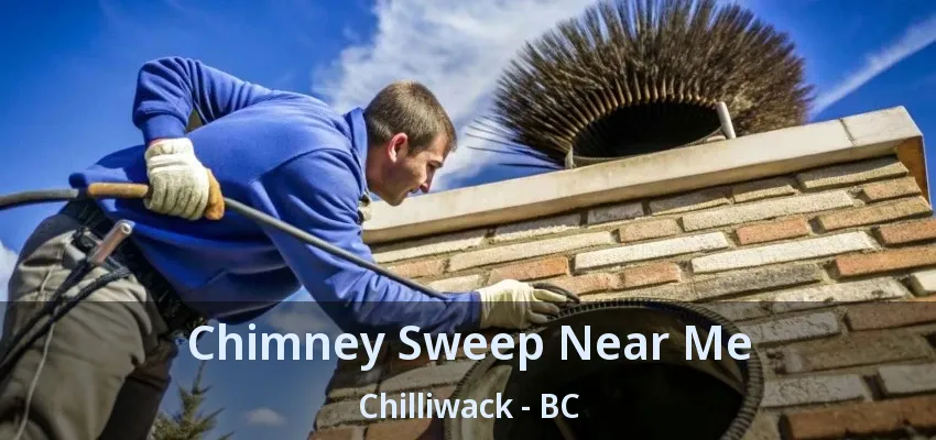 Chimney Sweep Near Me Chilliwack - BC Chimney Sweep Near Me Chilliwack - BC