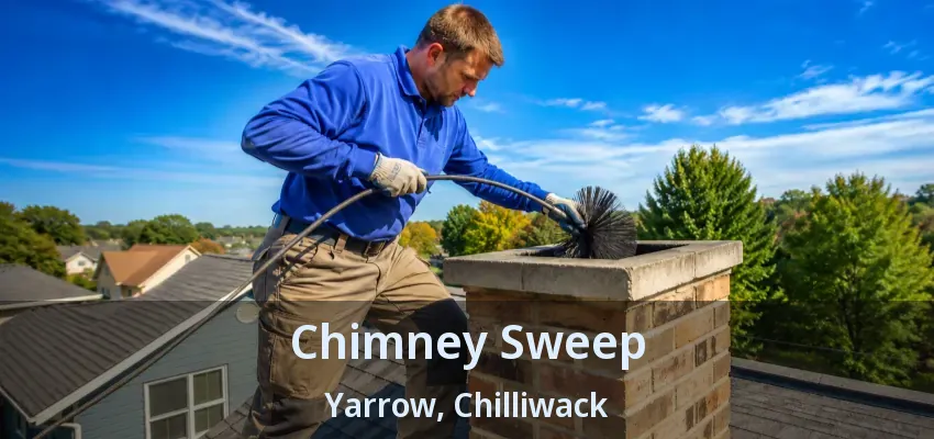 Chimney Sweep Yarrow, Chilliwack - BC