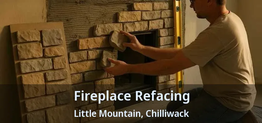 Fireplace Refacing Little Mountain, Chilliwack - BC