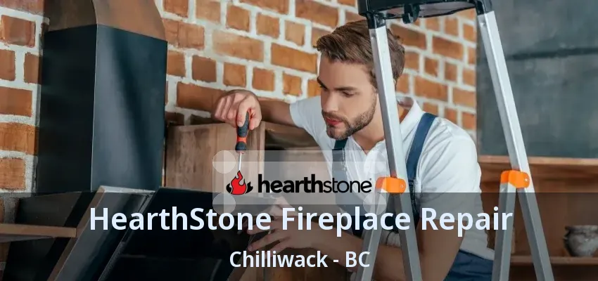 HearthStone Fireplace Repair Chilliwack - BC