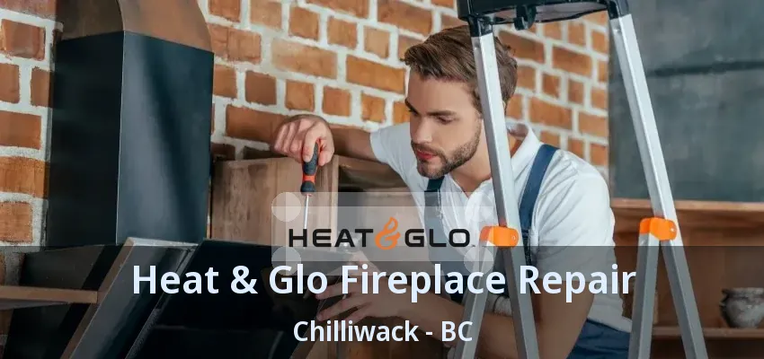 Heat & Glo Fireplace Repair Chilliwack - BC