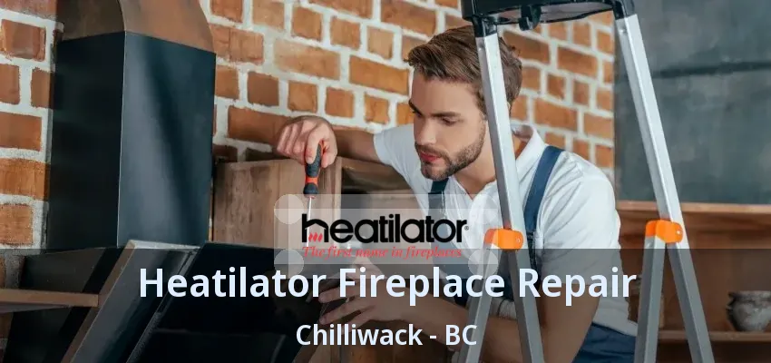 Heatilator Fireplace Repair Chilliwack - BC