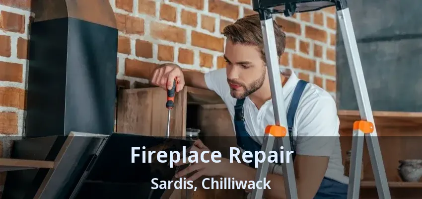 Fireplace Repair Sardis, Chilliwack - BC