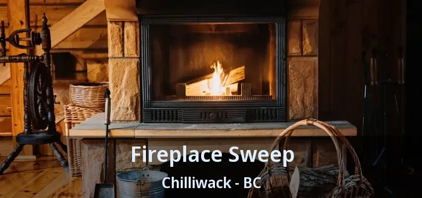 Fireplace Sweep Chilliwack - BC