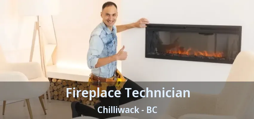 Fireplace Technician Chilliwack - BC