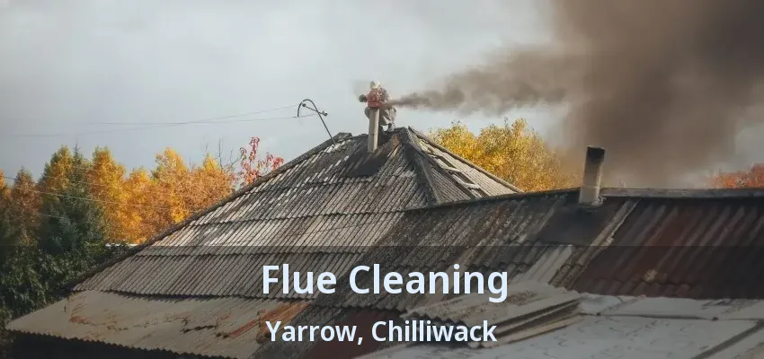 Flue Cleaning Yarrow, Chilliwack - BC