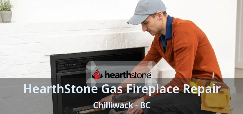 HearthStone Gas Fireplace Repair Chilliwack - BC
