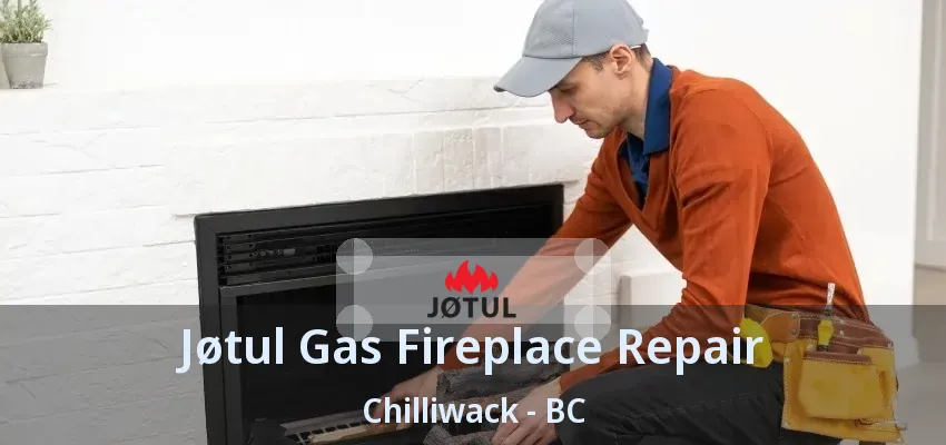 Jøtul Gas Fireplace Repair Chilliwack - BC