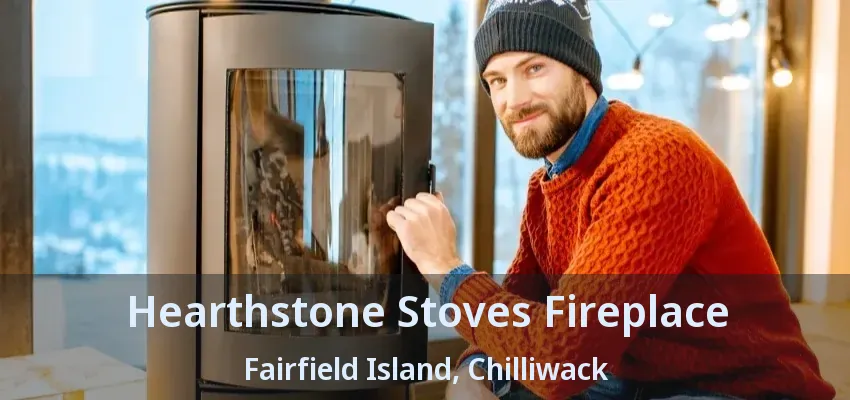 Hearthstone Stoves Fireplace Fairfield Island, Chilliwack - BC Hearthstone Stoves Fireplace Fairfield Island, Chilliwack - BC